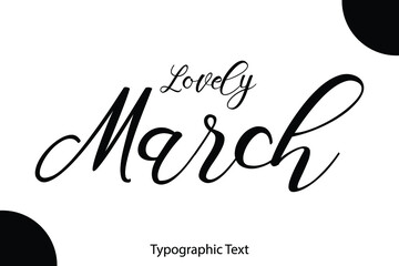 Lovely March Written Letter Calligraphy Black Color Text On White Background