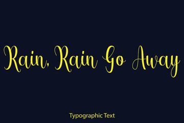 Naklejka na ściany i meble Rain, Rain Go Away Elegant Typography Yellow Color Text on Black Background