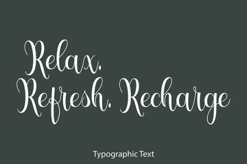 Naklejka na ściany i meble Relax. Refresh. Recharge Beautiful Typography Text on Grey Background