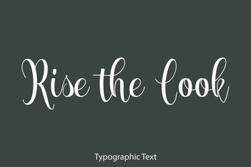 Rise the Cook Beautiful Typography Text on Grey Background