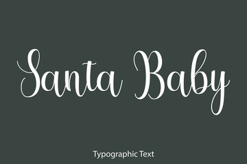 Santa Baby Beautiful Typography Text on Grey Background