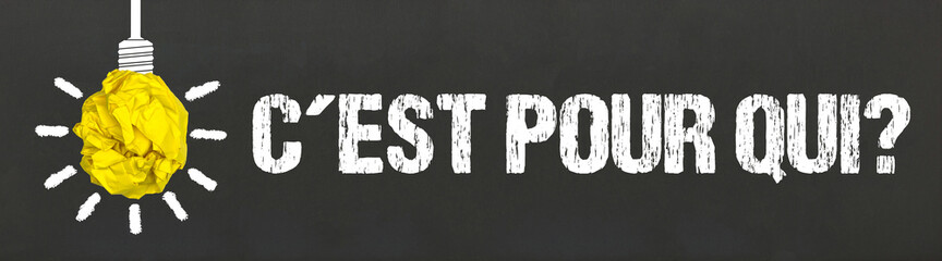 C'est pour qui?