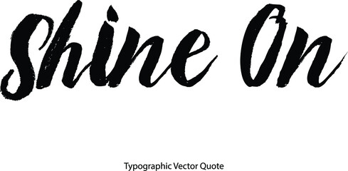 Shine On Bold Typography Text Phrase On White Background