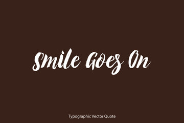  Smile Goes On Brush Typography White Text Positive Quote on Dork Brown Background