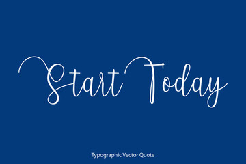 Naklejka na ściany i meble Start Today Cursive Calligraphy Text on Blue Background