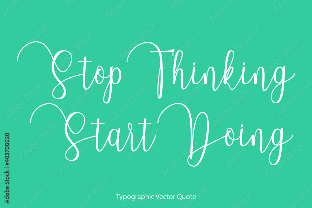 Fototapete stop thinking start doing elegant cursive calligraphy text on light green background