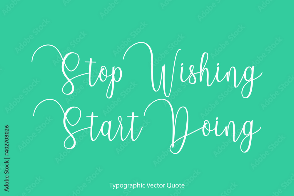 Fototapete stop wishing start doing elegant cursive calligraphy text on light green background