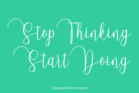 Stop Thinking Start Doing Elegant Cursive Calligraphy Text on Light Green Background