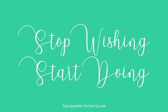 Stop Wishing Start Doing Elegant Cursive Calligraphy Text on Light Green Background