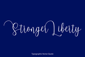 Stronger Liberty Cursive Calligraphy Text Inscription On Navy Blue Background