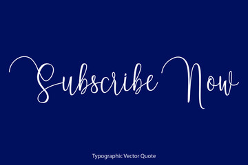 Subscribe Now Cursive Calligraphy Text Inscription On Navy Blue Background