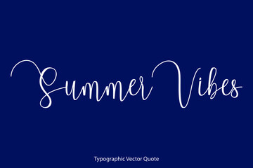 Summer Vibes Cursive Calligraphy Text Inscription On Navy Blue Background