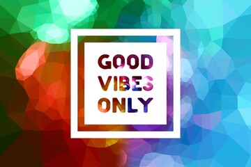  Good vibes only motivational poster 3d bold colorful retro style typography. Inspirational positive sign. Quote typographic illustration.