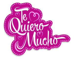 Te Quiero Mucho, I Love you so Much spanish text, vector lettering design.