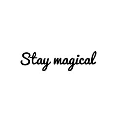 ''Stay magical'' Lettering