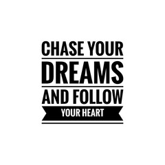 ''Chase your dreams and follow your heart'' Lettering