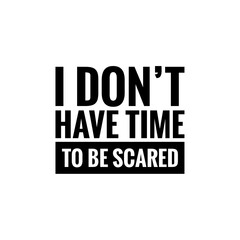 ''I don't have time to be scared'' Lettering