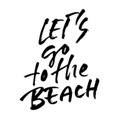 Fototapeta premium Lets go to the beach. Modern typography phrase. Black and white lettering for summer print and poster. Vector illustration