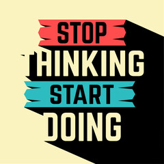stop thinking start doing motivational quotes	