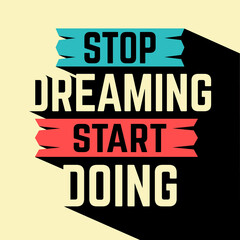 stop dreaming start doing motivational quotes	