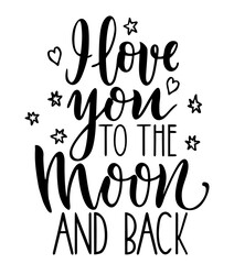 I love you to the moon and back. Romantic vector typography. Trendy handmade lettering. Phrase for Valentine day. Modern calligraphy. For postcard, save the date card, romantic housewarming poster.