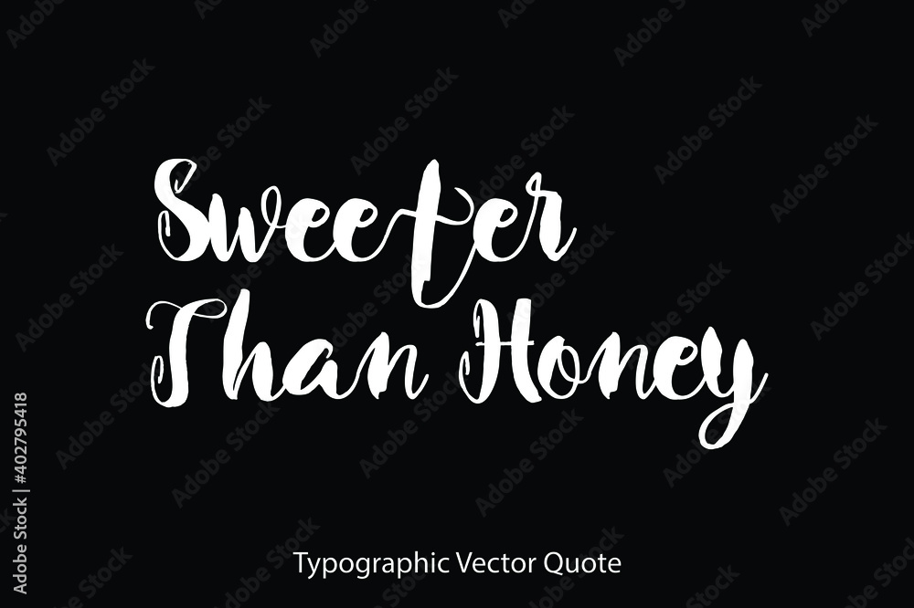 Fototapete sweeter than honey. typescript typography text vector quote