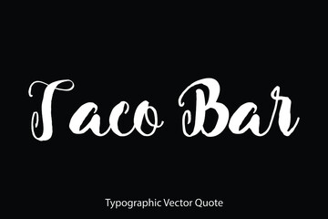 Taco Bar Typescript Typography Text Vector Quote