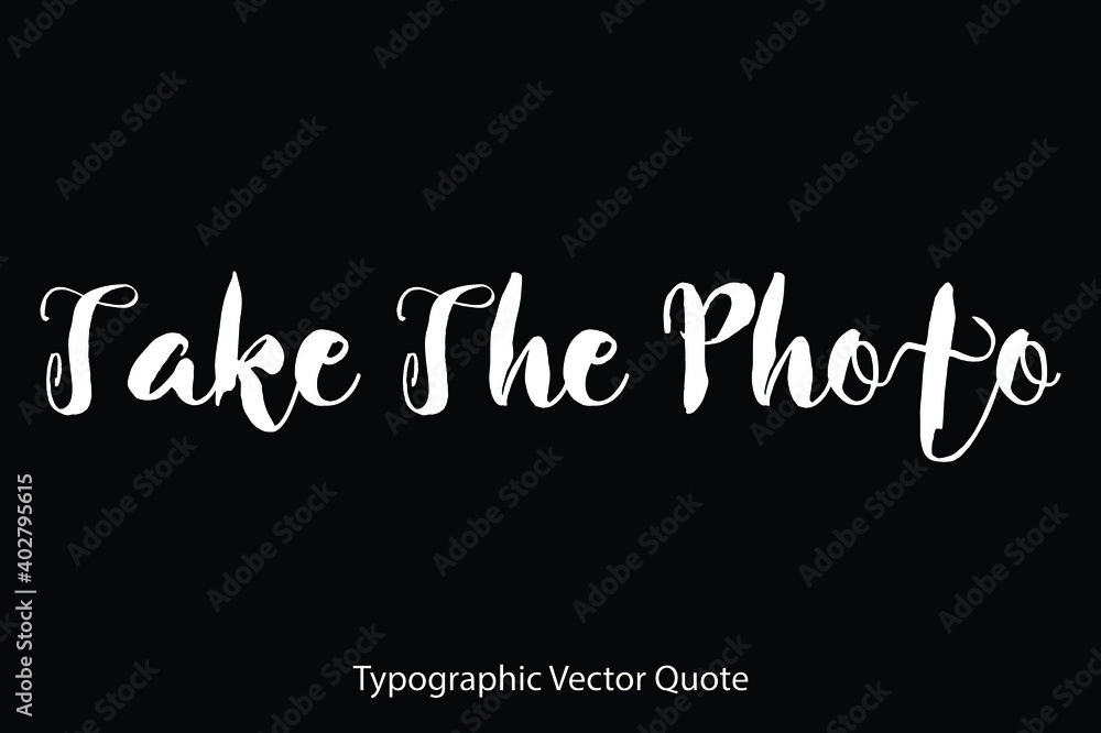 Fototapete take the photo typescript typography text vector quote