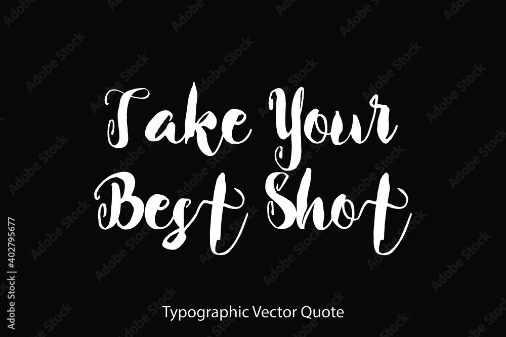 Poster Take Your Best Shot Typescript Typography Text Vector Quote