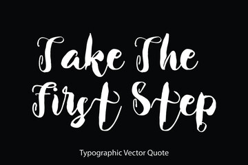 Take The First Step Typescript Typography Text Vector Quote