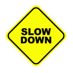 slow down sign on white background	