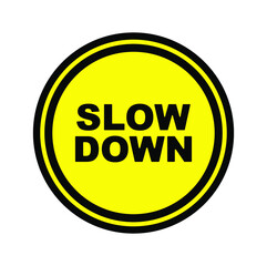 slow down sign on white background	