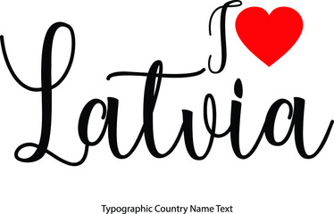 I Love Latvia Country Name in Beautiful Handwritten Lettering Black Modern Typography Text With Red Heat Shape Travel Quote