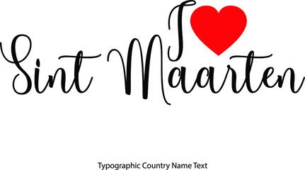 I Love Sint Maarten Country Name  in Hand Written Typescript Text with Red Heart Icon