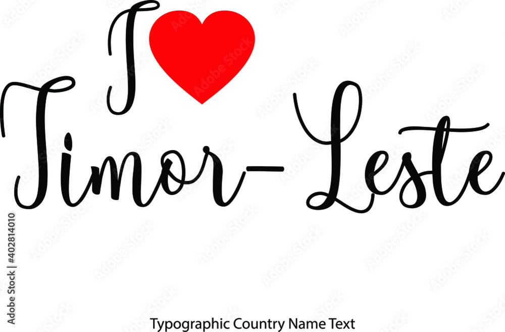 Fototapete i love timor-leste country name in hand written typescript text with red heart icon