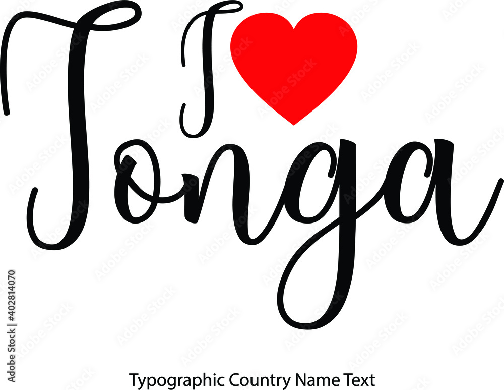 Fototapete I Love Tonga Country Name  in Hand Written Typescript Text with Red Heart Icon