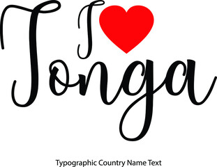 I Love Tonga Country Name  in Hand Written Typescript Text with Red Heart Icon