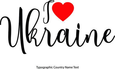 I Love Ukraine. Country Name  in Hand Written Typescript Text with Red Heart Icon