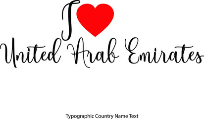 I Love United Arab Emirates Country Name  in Hand Written Typescript Text with Red Heart Icon