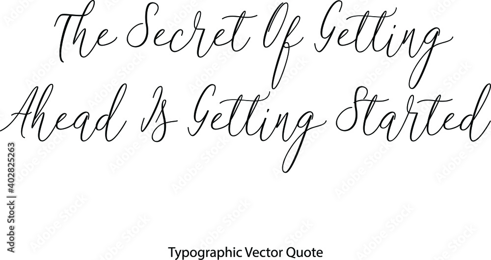 Fototapete the secret of getting ahead is getting started elegant cursive typescript text phrase