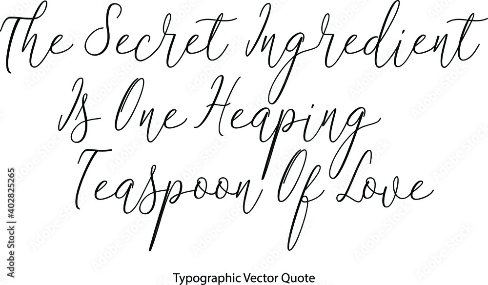 Poster the secret ingredient is one heaping teaspoon of love elegant cursive typescript text phrase