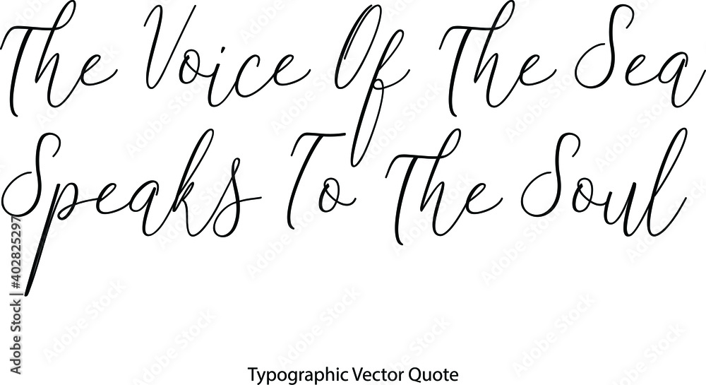Poster the voice of the sea speaks to the soul elegant cursive typescript text phrase