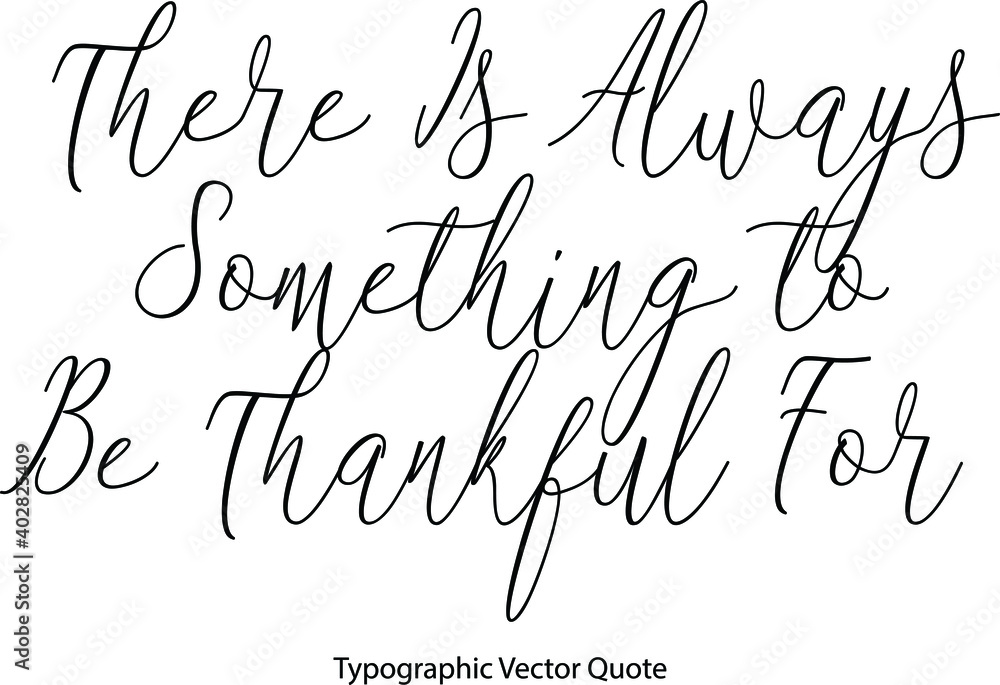 Aufkleber There Is Always Something to Be Thankful For. Elegant Cursive Typescript Text Phrase