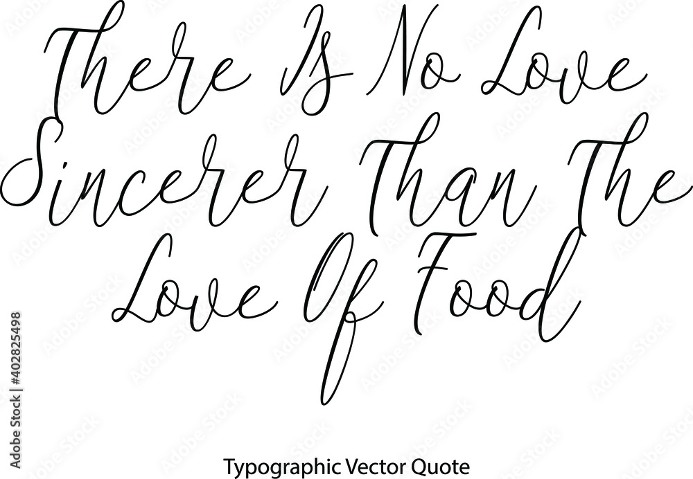 Poster there is no love sincerer than the love of food elegant cursive typescript text phrase