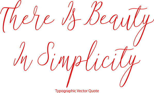 There Is Beauty In Simplicity Beautiful Cursive Red Color Typography Text
