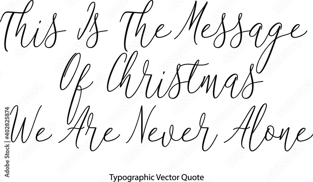 Poster this is the message of christmas we are never alone elegant cursive typescript text phrase
