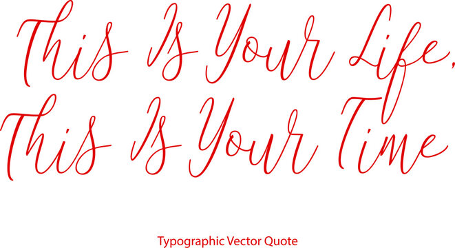 This Is Your Life, This Is Your Time Beautiful Cursive Red Color Typography Text