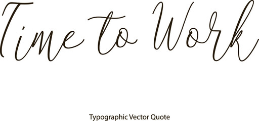 Time to Wor Beautiful Handwritten Cursive Calligraphy Black Color Text