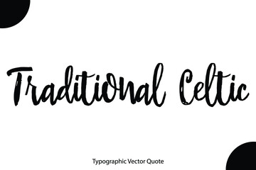 Traditional Celtic Beautiful Black Color Typographic Vector Quote