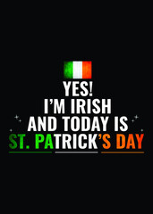 Yes I'm Irish and today is St. Patrick's Day- St. Patrick Day T-Shirt